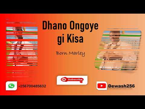 Dhano Ongoye gi Kisa - Born Marley