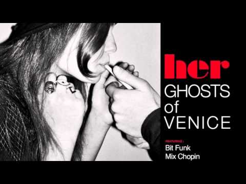 Ghosts Of Venice - Her (Bit Funk Remix)