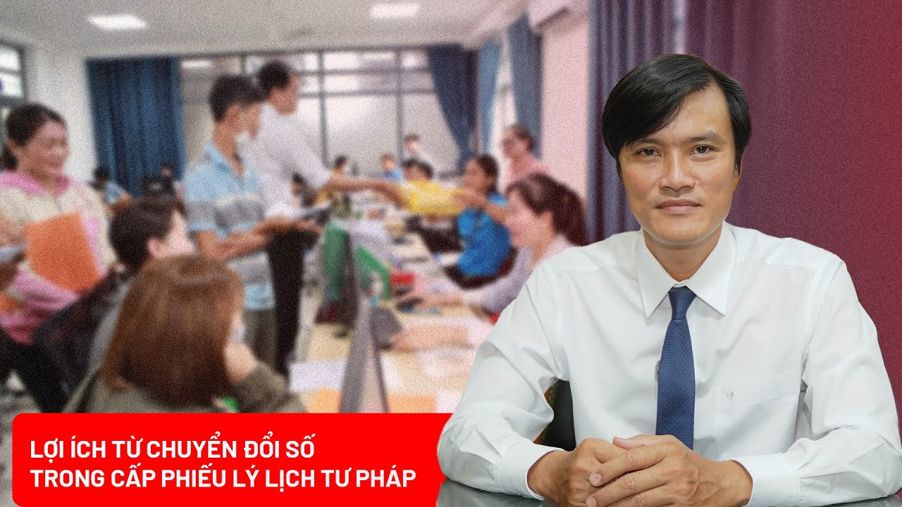Chuyển đổi số trong cấp Phiếu lý lịch tư pháp: Tiện lợi cho người dân, giảm tải cho cán bộ
