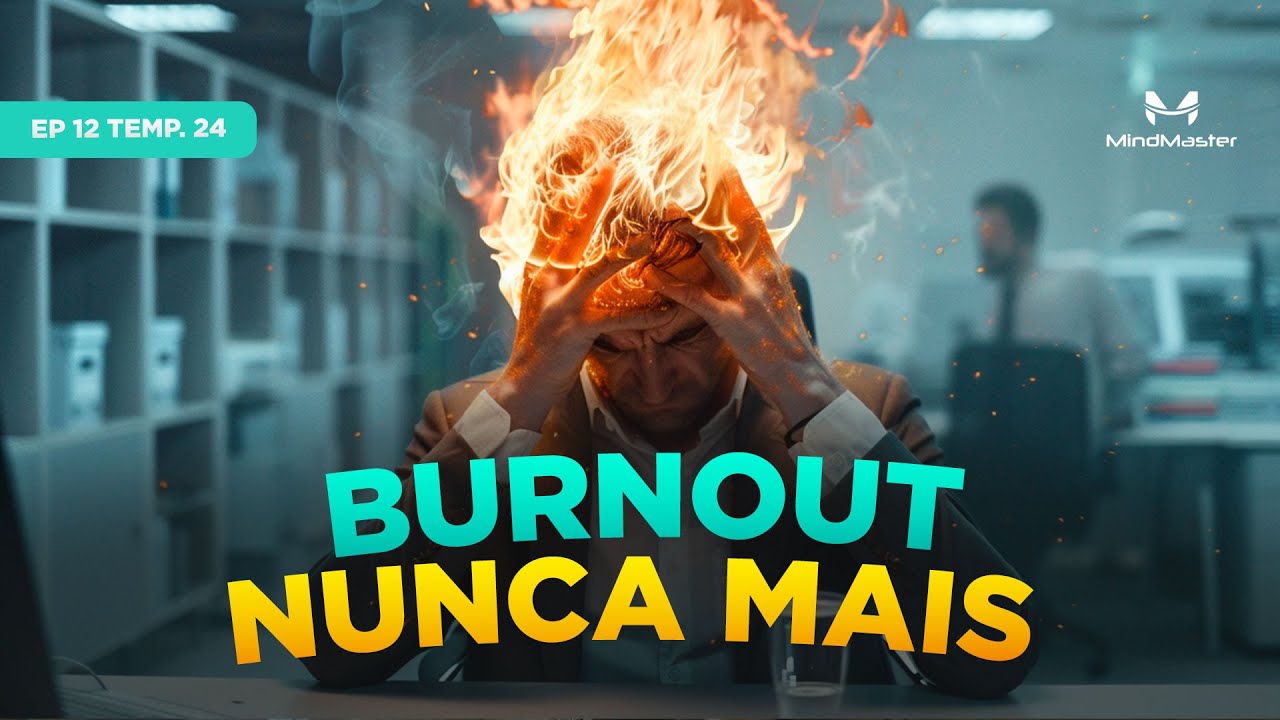 Como não ter burnout - Ep 12 Temp. 24