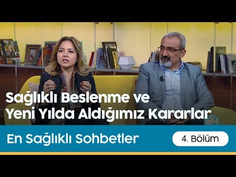 En Sağlıklı Sohbetler | Sağlıklı Beslenme ve Yeni Yılda Aldığımız Kararlar