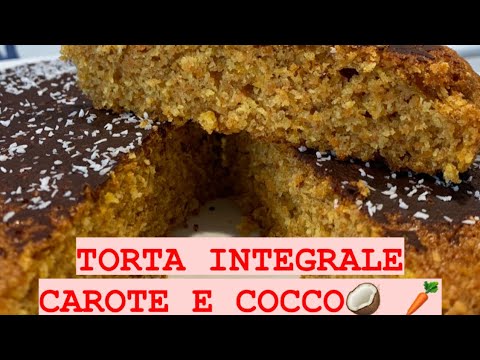 TORTA INTEGRALE CAROTE E COCCO🥥🥕