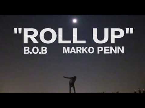B.o.B Roll Up (lyric video) Feat Marko Penn
