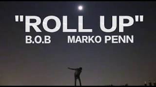 B.o.B Roll Up (lyric video) Feat Marko Penn