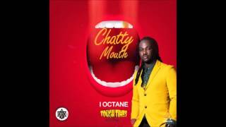 I Octane - Chatty Mouth (Riddim 2015 &quot;Tough Times&quot; By  Hungry Lion Records)
