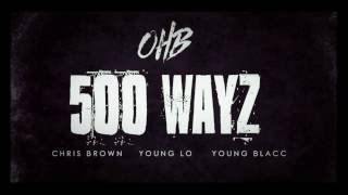 Chris Brown - 500 WAYZ Ft Young Lo &amp; Young Blacc