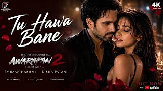 Download lagu Tu Hawa Bane | Awarapan 2 | Emraan Hashmi & Disha Patani |  Song | Top Trending Studio mp3