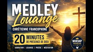 20 minutes de Louange Chrétienne ✨ Un temps de Prière et d’Adoration avec Dieu