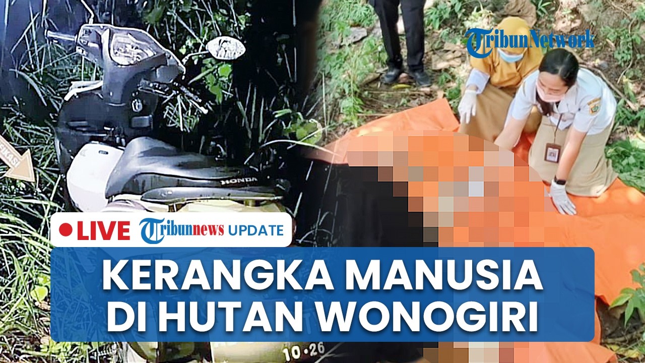 LIVE: Temuan Kerangka Manusia di Hutan Wonogiri Dikaitkan dengan Motor yang Terparkir 3 Minggu