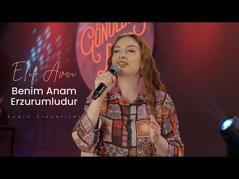Elif Avcı - Benim Anam Erzurumludur | Audio Visualizer