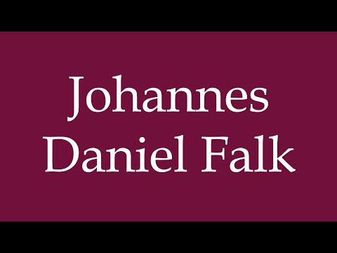 How to Pronounce ''Johannes Daniel Falk'' Correctly in German