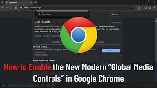 How to Enable the New Modern 'Global Media Controls' in Google Chrome 