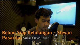 Download lagu Belum Siap Kehilangan - Stevan Pasaribu [Video Lirik] || Mikail Cover mp3