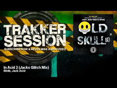 Jack Acid, 69db - In Acid 2 - Jacks Glitch Mix