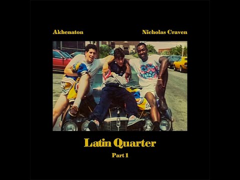 Akhenaton & Nicholas Craven - Latin Quarter, Pt. 1 (Full Album)