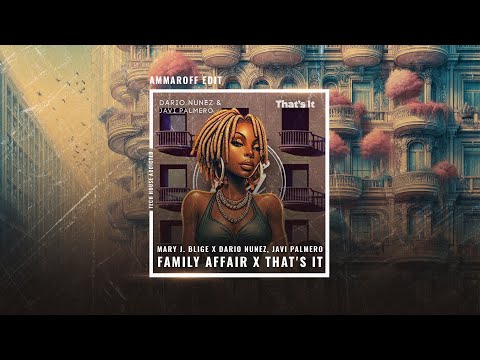 Mary J. Blige x Dario Nunez, Javi Palmero - Family Affair x That's It (Ammaroff Tech House Edit)