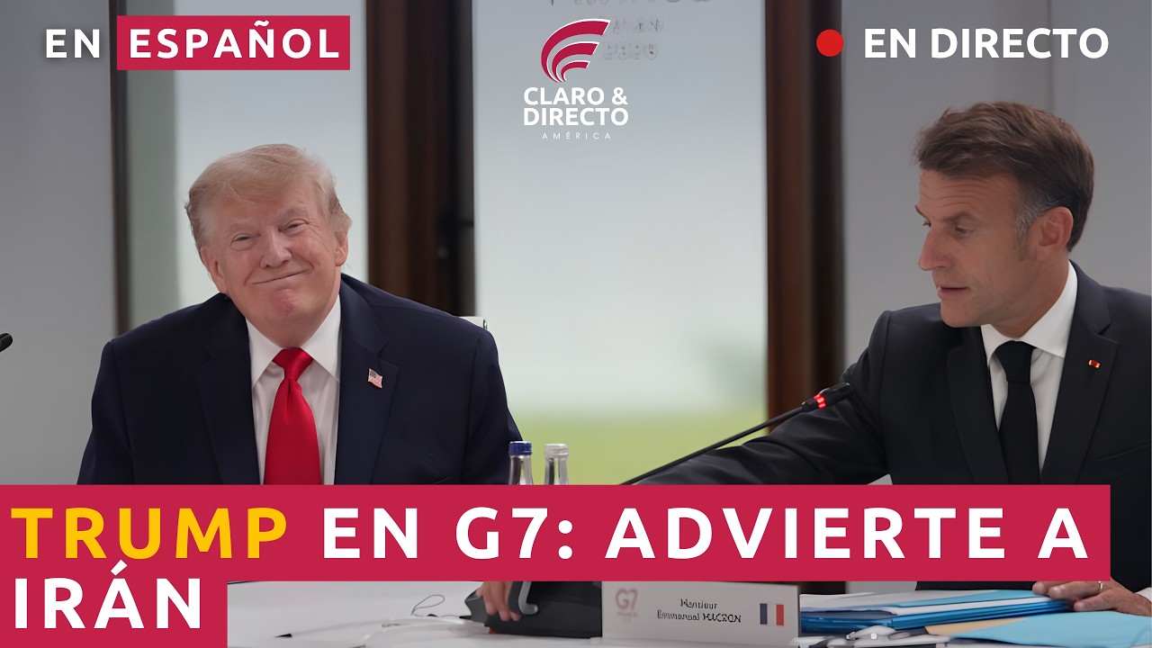 EN ESPAÑOL TRUMP EN G7: ADVIERTE A IRÁN