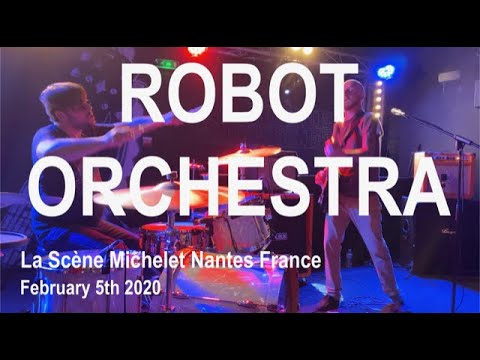 ROBOT ORCHESTRA Full Live Concert 4K @ La Scène Michelet Nantes France February 5th 2020