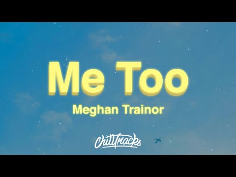 Meghan Trainor - Me Too (Lyrics)