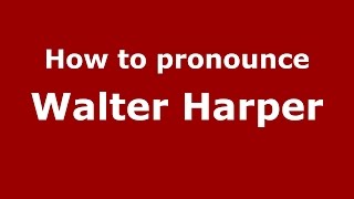 How to pronounce Walter Harper