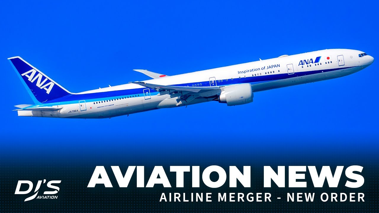 AIRLINE MERGER - NEW ORDER | Aviation News