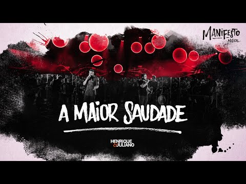 "A Maior Saudade." - Henrique e Juliano.