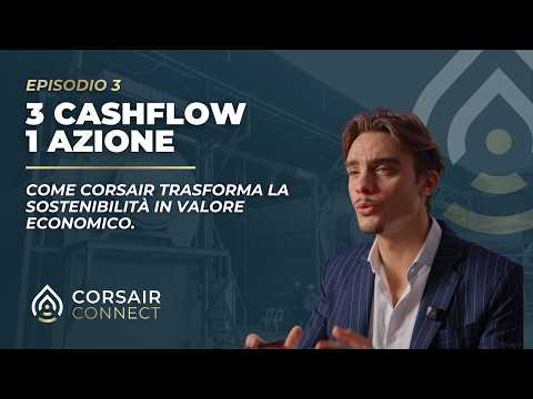 Tre CashFlow, una sola azione: Come CORSAIR trasforma la sostenibilità in valore economico.