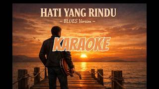 Download lagu HATI YANG RINDU - KARAOKE - BLUES Version mp3