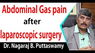 Abdominal Gas pain after laparoscopic surgery   | Dr. Nagaraj B. Puttaswamy
