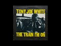 Tony Joe White - The Train I'm On 1972 Full Album