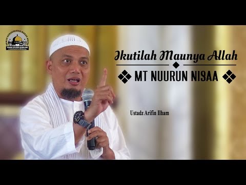 Ikuti Maunya Allah (MT Nuurun Nisaa) - Ust  Arifin Ilham