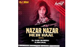 Nazar Nazar (Remix) by Dj Sam Mumbai DjsKunal Mumb