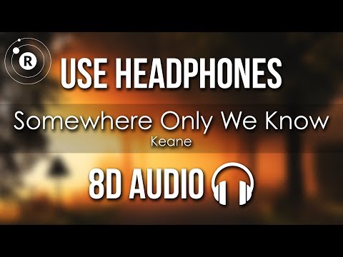 Keane - Somewhere Only We Know (8D AUDIO)