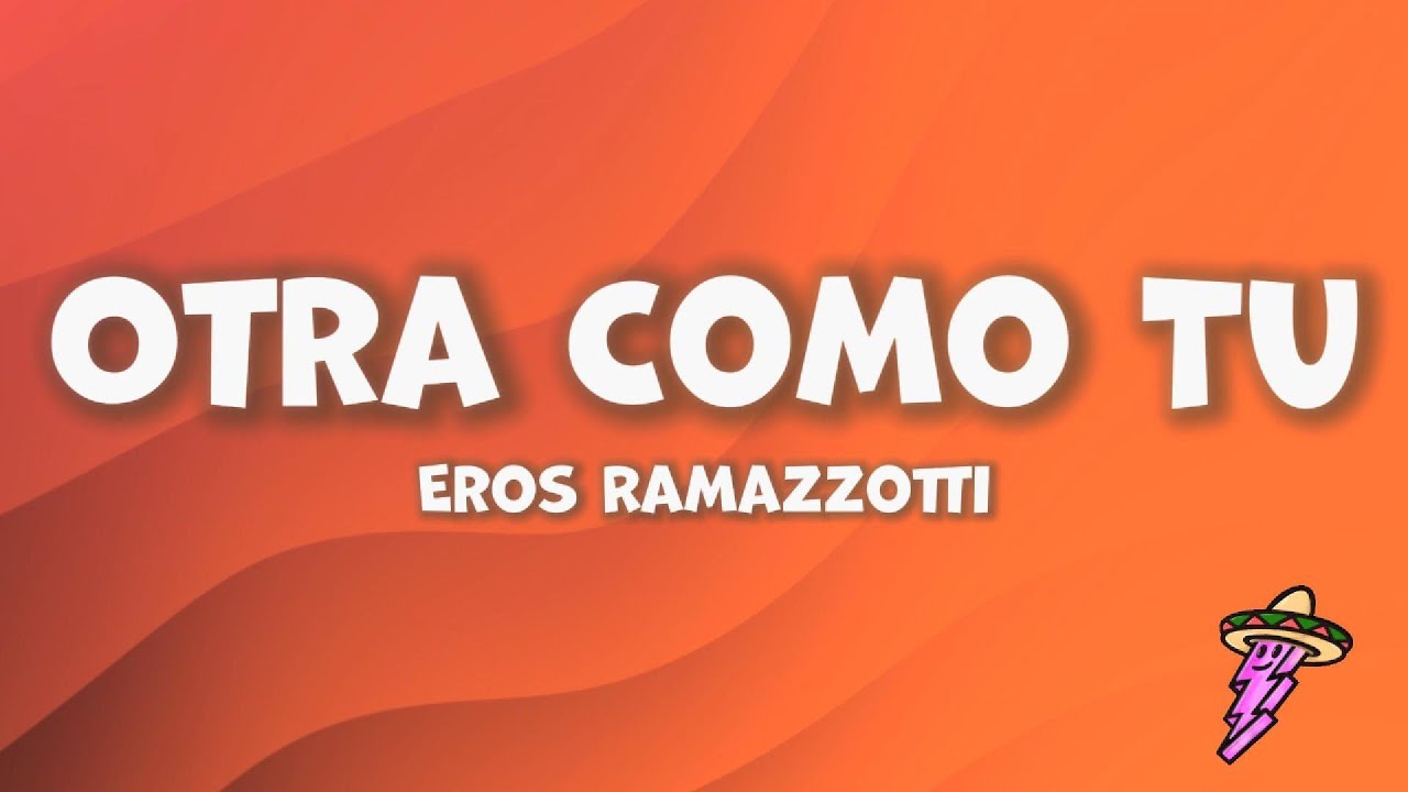 Eros Ramazzotti - Otra Como Tu (Letra)