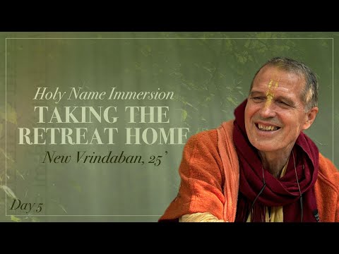 Holy Name Immersion New Vrindaban '25 / Taking the Retreat Home