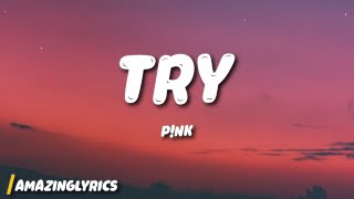 Download lagu P!nk - Try (Lyrics) mp3 Download lagu P!nk - Try (Lyrics) mp3