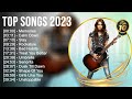 TOP SONGS 2023 2023 MIX Top 10 Best Songs Greatest Hits Full Album