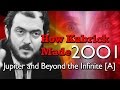 How Kubrick Made 2001: A Space Odyssey - Part 6: Jupiter and Beyond the Infinite [A]