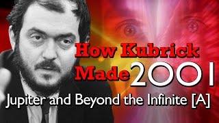 How Kubrick Made 2001: A Space Odyssey - Part 6: Jupiter and Beyond the Infinite [A]