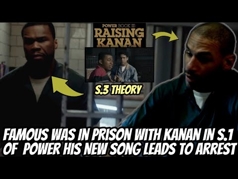 Famous Was In Prison With Kanan In S.1 Of  Power | New Song Leads To Arrest |Rasing Kanan S.3 Theory