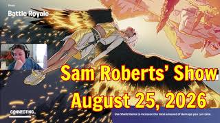 Sam Roberts' Show August 25, 2026 FULL HIGHLIGHTS