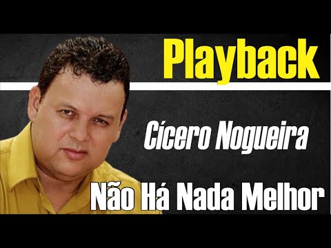 Não Há Nada Melhor - Cícero Nogueira