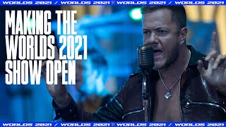 Making the Worlds 2021 Show Open