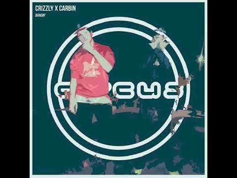 Crizzly & Carbin - Bangin'