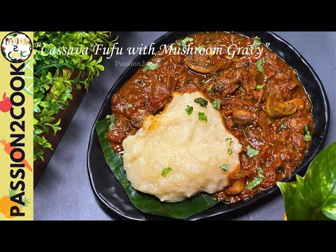 Cassava Fufu | African Fufu | Fufu with Gravy