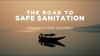 ROAD TO SAFE SANITATION - Odisha's FSSM Journey