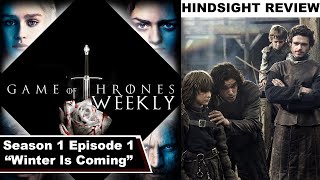 Season 1 Episode 1 &quot;Winter Is Coming&quot; Hindsight Review - Game Of Thrones Weekly