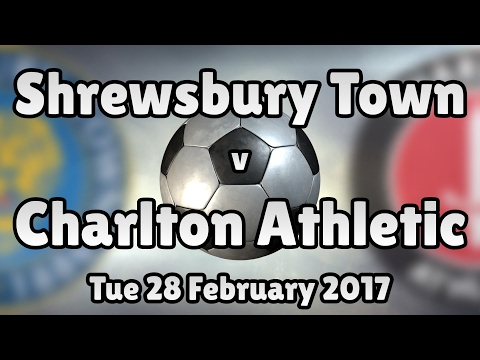 Shrewsbury Town v Charlton Athletic (Tue 28 February 2017 Match Summary)