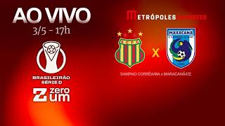 SAMPAIO CORRÊA-MA x MARACANÃ - BRASILEIRÃO SÉRIE D 2026 - AO VIVO E COM IMAGENS - 03.05.26