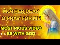 MOTHER DEAR, O PRAY FOR ME （WITH LYRICS） - NEVER CEASE THY CARE - MOST PIOUS VIDEO - BE WITH GOD